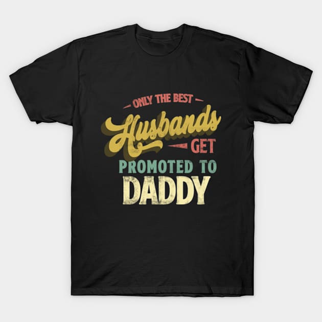 Only the best Husbands Get Promoted to Daddy Retro T-Shirt by CreativeSalek